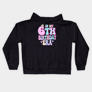 In My 6th Birthday Era Girl Gifts Six Bday 6 Year Old Kids Hoodie